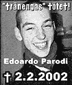 "Tränengas" tötet! Edoardo Parodi gest. 3.2.01